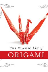 Cover Art for 9780762435975, The Classic Art of Origami Kit by John Morin