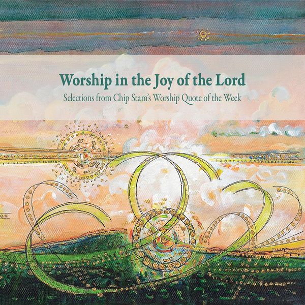 Cover Art for 9781937555184, Worship in the Joy of the Lord by Calvin Institute of Christian Worship, John D. Witvliet
