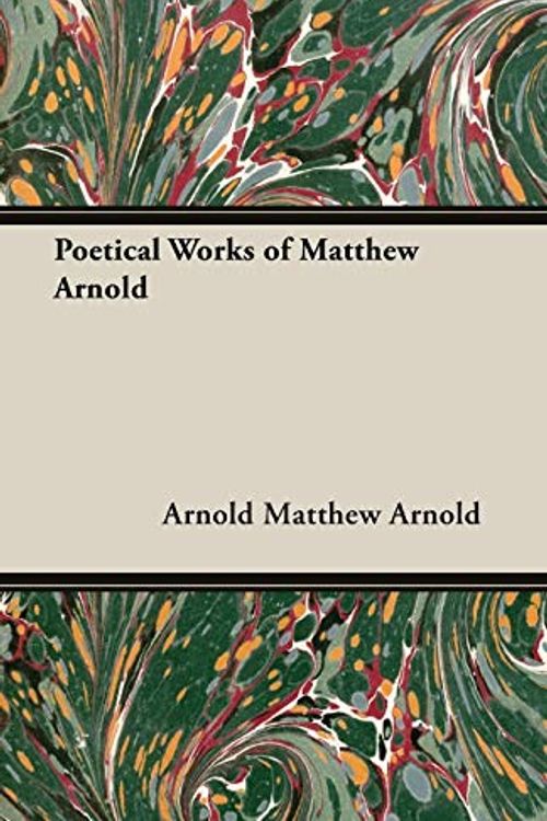 Cover Art for 9781408630716, Poetical Works of Matthew Arnold by Matthew Arnold, Arnold, Matthew Arnold