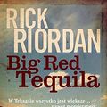 Cover Art for 9788364297953, Big Red Tequila by Rick Riordan