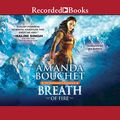 Cover Art for B01MZ0Q2P3, Breath of Fire: The Kingmaker Chronicles, Book 2 by Amanda Bouchet