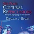 Cover Art for 9781614753544, Neil Peart: Cultural Repercussions: An in-depth examination of the words, ideas, and professional life of Neil Peart, man of letters. by Bradley J. Birzer