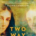 Cover Art for 9781788162081, Two-Way Mirror: The Life of Elizabeth Barrett Browning by Fiona Sampson