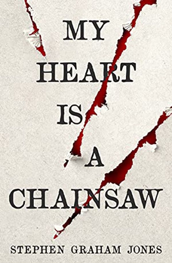 Cover Art for B08WH6LYFH, My Heart is a Chainsaw by Stephen Graham Jones