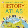 Cover Art for B07CZ9QFPB, Children's Illustrated History Atlas (Childrens History Atlas) by Dk