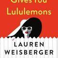 Cover Art for 9780008317799, When Life Gives You Lululemons by Lauren Weisberger
