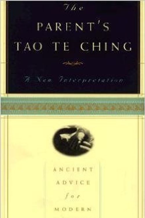 Cover Art for 9781606710937, The Parent's Tao Te Ching: Ancient Advice for Modern Parents by William Martin