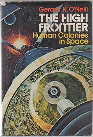 Cover Art for 9780688031336, The High Frontier: Human Colonies in Space by O'Neill, Gerard K.