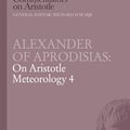 Cover Art for 9781472558053, Alexander of Aprodisias: On Aristotle Meteorology 4 by Eric Lewis