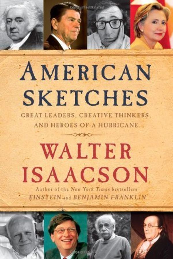 Cover Art for 9781437975703, American Sketches: Great Leaders, Creative Thinkers, and Heroes of a Hurricane by Walter Isaacson