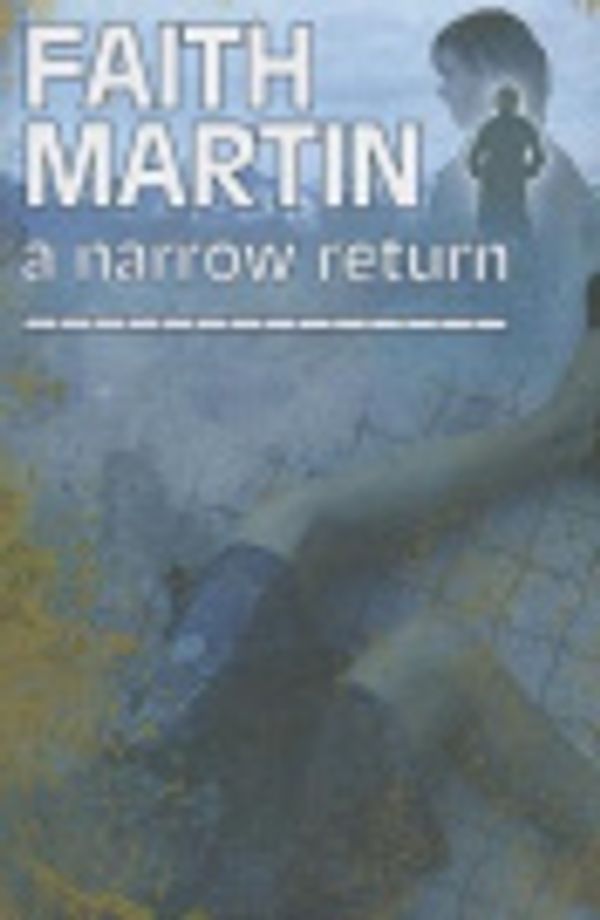 Cover Art for 9781306023139, A Narrow Return by Faith Martin