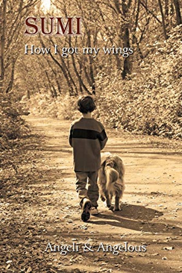 Cover Art for 9781777429706, Sumi: How I Got My Wings by Andrea E Dolgos