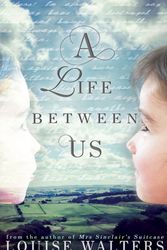 Cover Art for 9781785892905, A Life Between Us by Louise Walters