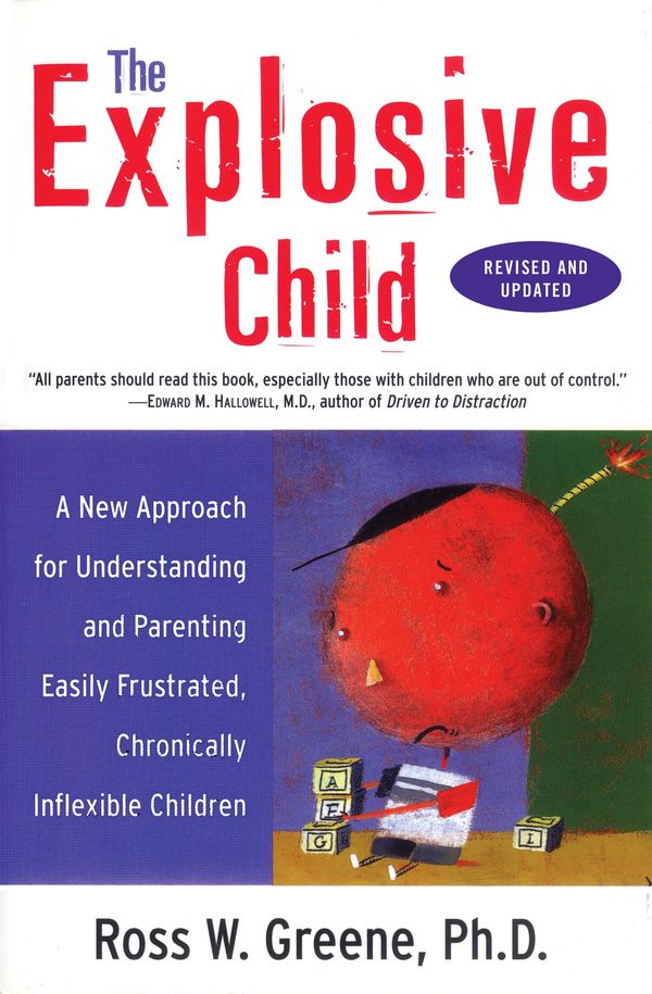 Cover Art for 9780061742064, The Explosive Child: A New Approach for Understanding and Parenting Easily Frustrated, Chronically Inflexible Children by Ross W. Greene, PhD