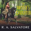 Cover Art for 9781400186396, The Witch's Daughter by R. A. Salvatore