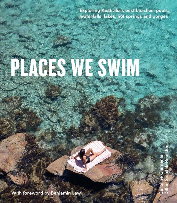 Cover Art for 9781741175660, Places We Swim by Caroline Clements, Dillon Seitchik-Reardon