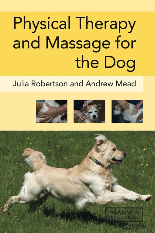 Cover Art for 9781840766097, Physical Therapy and Massage for the Dog by Julia Robertson, Andy Mead