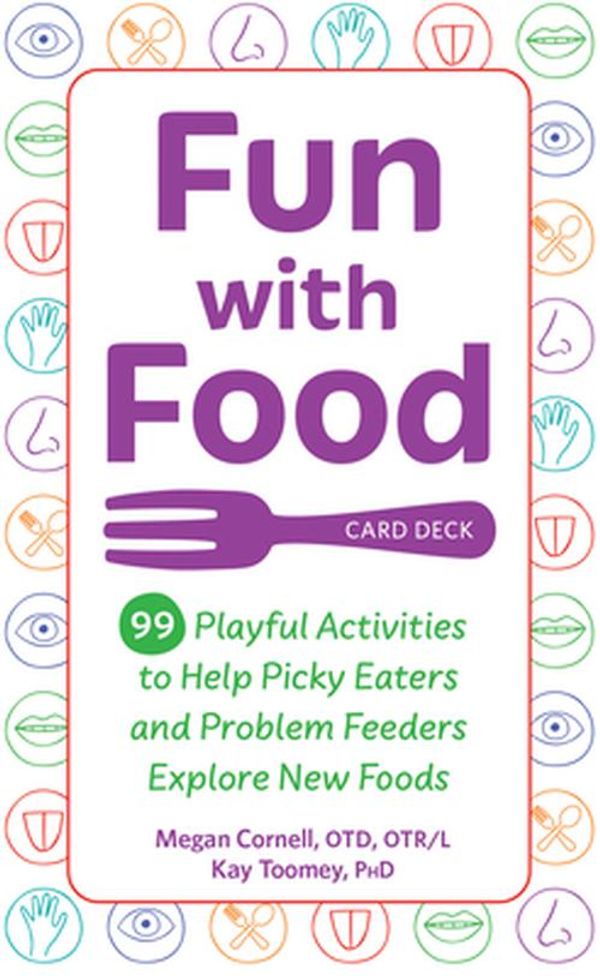 Cover Art for 9781683736752, Fun with Food Card Deck: 99 Playful Activities to Help Picky Eaters and Problem Feeders Explore New Foods by Kay Toomey
