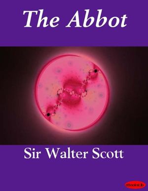 Cover Art for 9781412189255, The Abbot by Sir Walter Scott