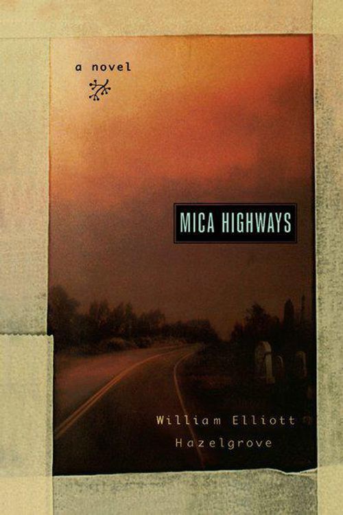 Cover Art for 9780553762396, Mica Highways by William Elliott Hazelgrove