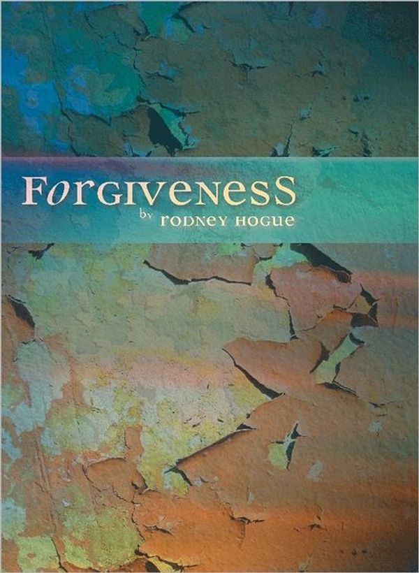 Cover Art for 9781618424952, Forgiveness by Rodney Hogue