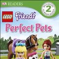 Cover Art for B00JXVP296, DK Readers L2: LEGO® Friends Perfect Pets (DK Readers Level 2) by Lisa Stock