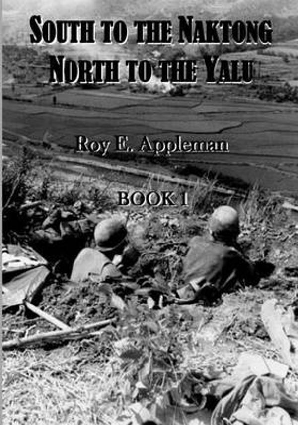 Cover Art for 9781944961909, South to the Naktong, North to the Yalu by Roy E Appleman