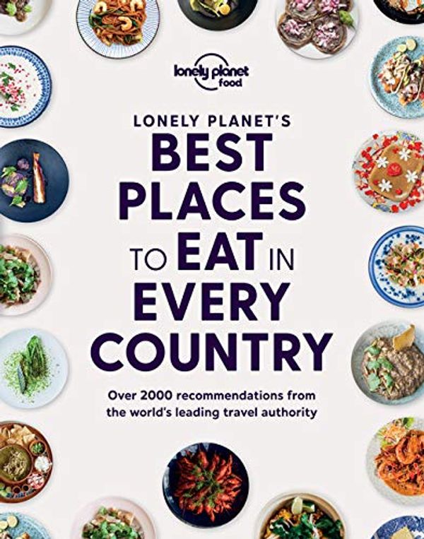 Cover Art for 9781838690472, Lonely Planet's Best Places to Eat in Every Country by Lonely Planet Food