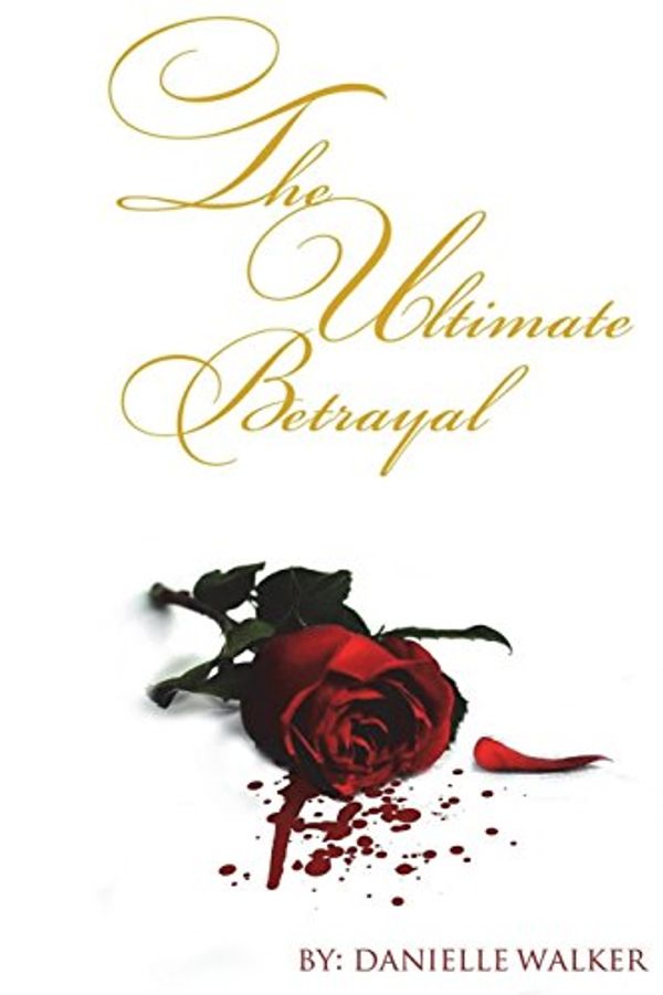 Cover Art for 9780991412402, The Ultimate Betrayal by Danielle Walker