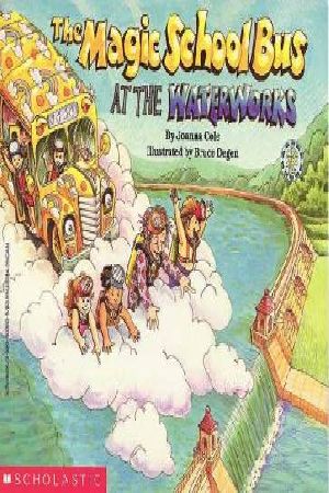 Cover Art for 9780590403603, The Magic School Bus at the Waterworks by Joanna Cole