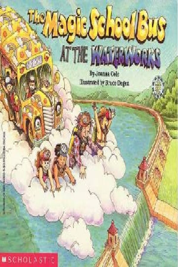Cover Art for 9780590403603, The Magic School Bus at the Waterworks by Joanna Cole