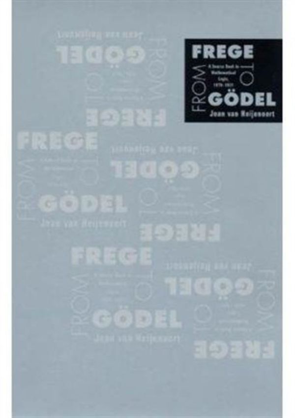 Cover Art for 9780674324497, From Frege to G?del: A Source Book in Mathematical Logic, 1879-1931 (Paperback) by Jean van Heijenoort