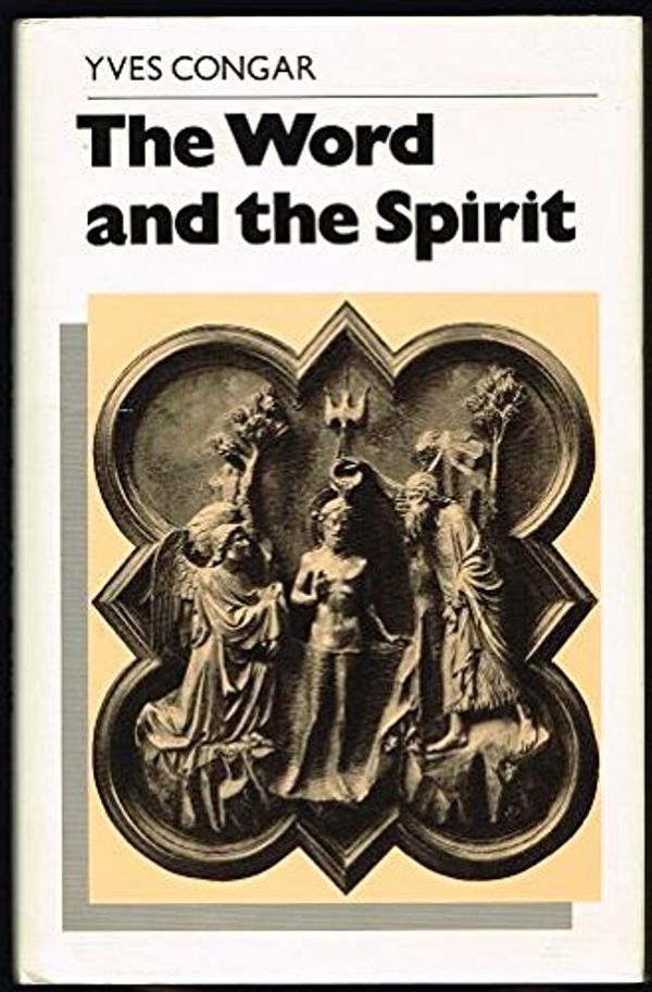 Cover Art for 9780866835381, The Word and the Spirit by Yves Marie Joseph Congar