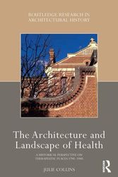 Cover Art for 9781032237640, The Architecture and Landscape of Health: A Historical Perspective on Therapeutic Places 1790-1940 by Julie Collins