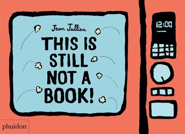 Cover Art for 9781838662745, This Is Still Not A Book by Jean Jullien