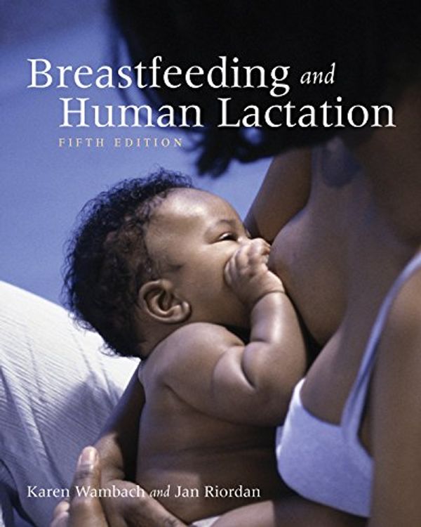 Cover Art for B00S1NOR5W, Breastfeeding and Human Lactation by Karen Wambach, Jan Riordan