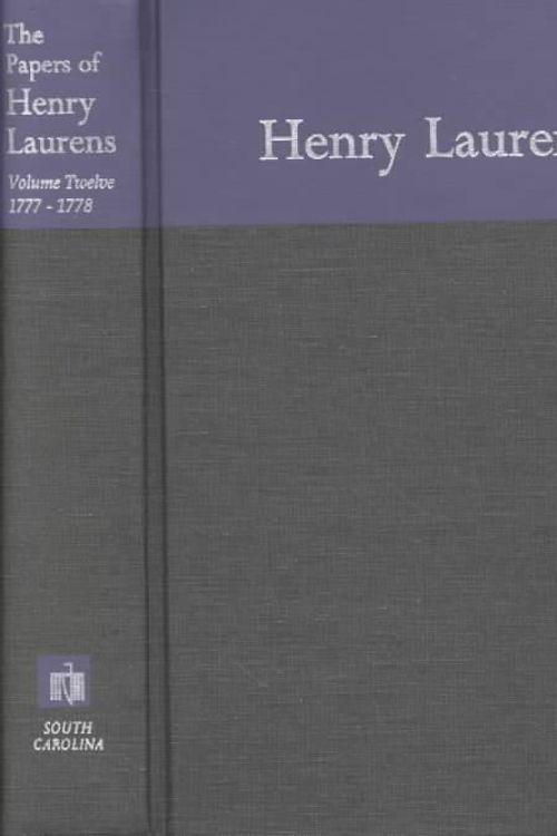 Cover Art for 9780872496644, The Papers of Henry Laurens, Volume 12: November 1, 1777-March 15, 1778 by Henry Laurens