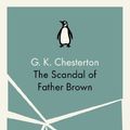 Cover Art for B00D8Q0EVS, The Scandal of Father Brown by G. K. Chesterton