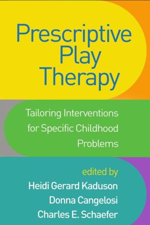 Cover Art for 9781462541676, Prescriptive Play Therapy: Tailoring Interventions for Specific Childhood Problems by Heidi Gerard Kaduson, Donna Cangelosi, Charles E. Schaefer, Heidi Gerard Cangelosi Kaduson