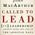 Cover Art for B004QGYV2M, Called to Lead: 26 Leadership Lessons from the Life of the Apostle Paul by John MacArthur