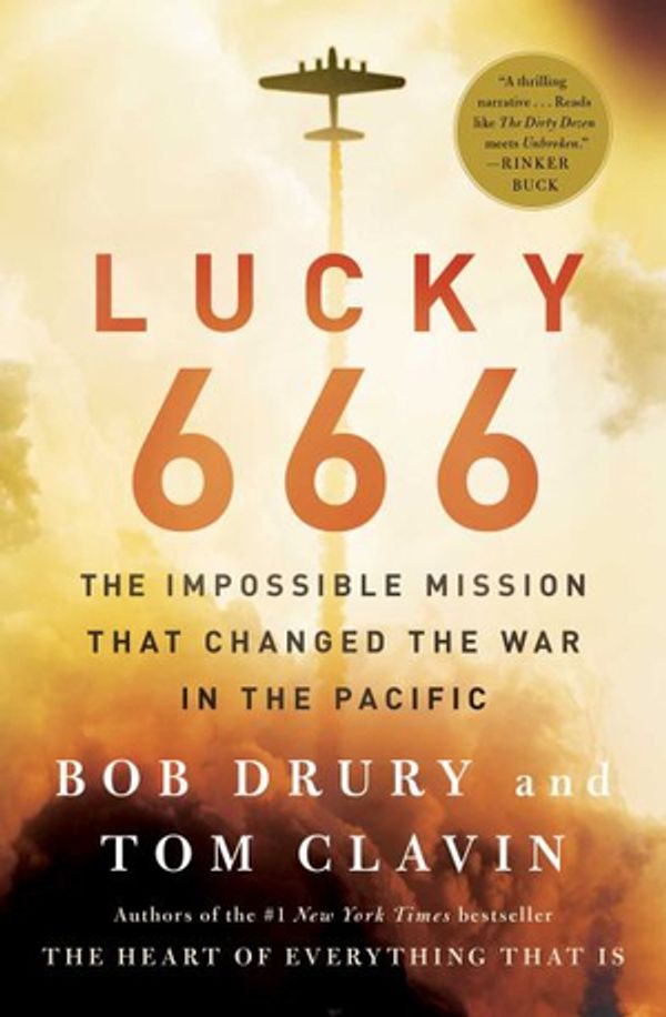 Cover Art for 9781476774862, Lucky 666: The Impossible Mission That Changed the War in the Pacific by Bob Drury