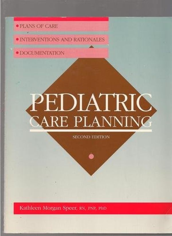 Cover Art for 9780874346596, Pediatric Care Planning by Kathleen Morgan Speer