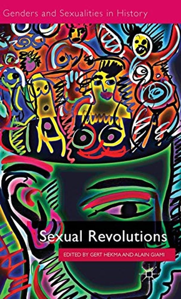 Cover Art for 9781137321459, Sexual Revolutions (Genders and Sexualities in History) by Gert Hekma