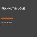 Cover Art for 9780593105610, Frankly in Love by Listening Library