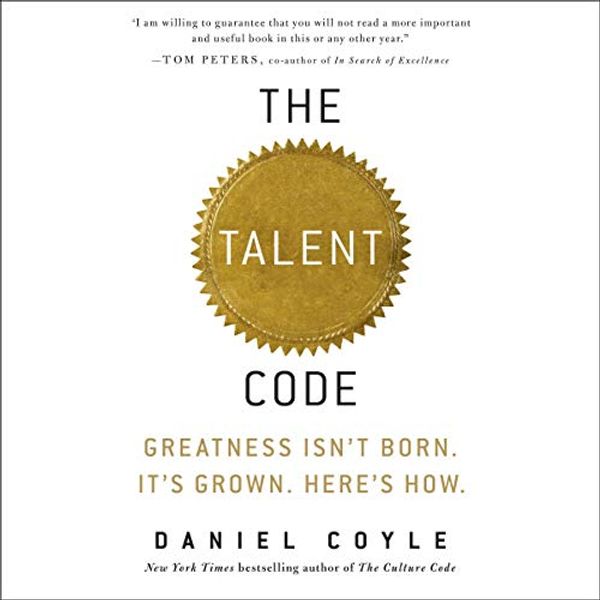 Cover Art for B07VH2KNT2, The Talent Code: Greatness Isn't Born. It's Grown. Here's How. by Daniel Coyle
