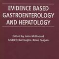 Cover Art for 9780727911827, Evidence Based Gastroenterology and Hepatology by McDonald, J.W.D., Burroughs, A.K. & Feagan, B.G. (Ed.)