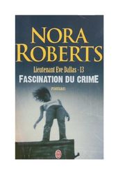 Cover Art for 9782290336120, Lieutenant Eve Dallas, Tome 13 : Fascination du crime by Nora Roberts