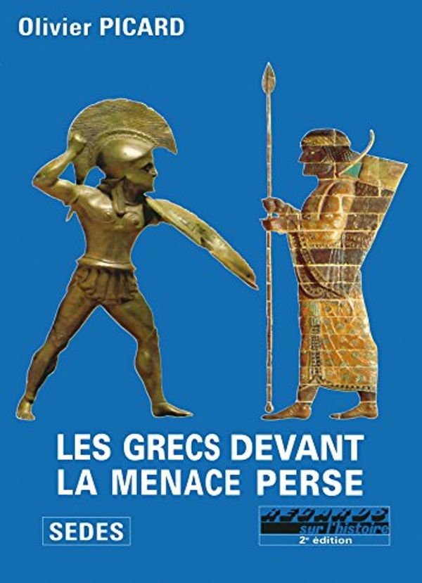 Cover Art for 9782718192321, les grecs devant la menace perse 2e ed. by Olivier Picard