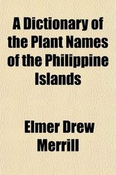 Cover Art for 9781154683028, Dictionary of the Plant Names of the Philippine Islands by Elmer Drew Merrill