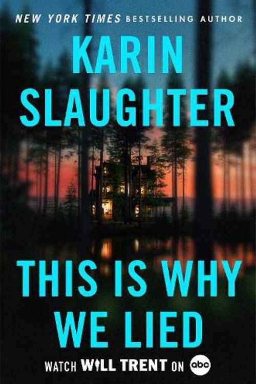 Cover Art for 9780063336728, This Is Why We Lied: A Will Trent Thriller (Will Trent, 12) by Karin Slaughter